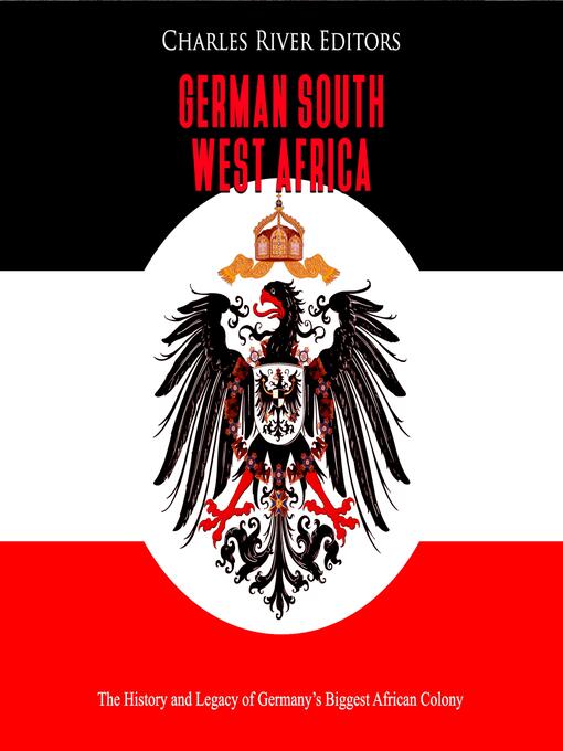 Title details for German South West Africa by Charles River Editors - Wait list